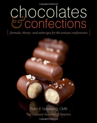 Chocolates And Confections Formula Theory And Technique For The Artisan Confectioner 1st Edition Peter P Greweling