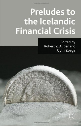 Preludes To The Icelandic Financial Crisis 1st Edition Robert Z Aliber