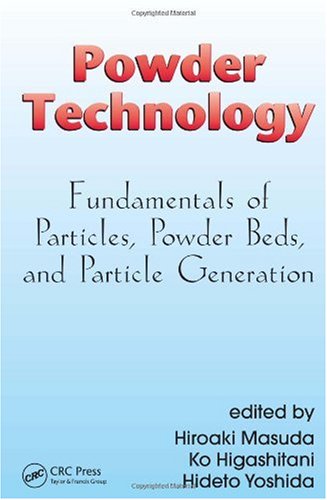 Powder Technology Fundamentals Of Particles Powder Beds And Particle Generation Powder Technology Series Hiroaki Masuda