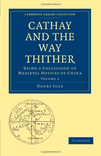 Cathay And The Way Thither Volume 2 Being A Collection Of Medieval Notices Of China 1st Edition Henry Yule Translator