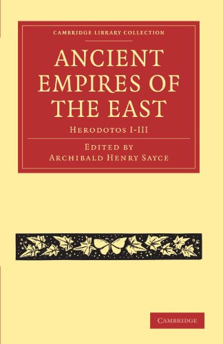 Ancient Empires Of The East Herodotos Iiii 1st Edition Archibald Henry Sayce Editor