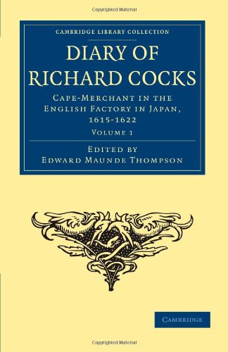 Diary Of Richard Cocks Capemerchant In The English Factory In Japan 16151622 Volume 1 With Correspondence Richard Cocks