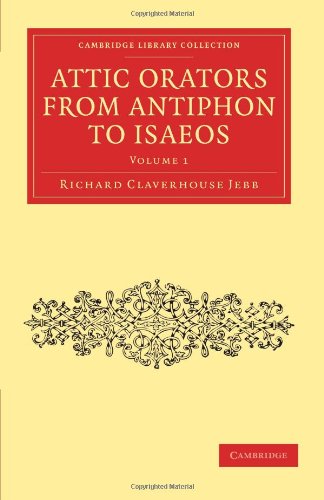 Attic Orators From Antiphon To Isaeos 1st Edition Richard Claverhouse Jebb