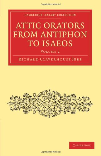 Attic Orators From Antiphon To Isaeos 1st Edition Richard Claverhouse Jebb