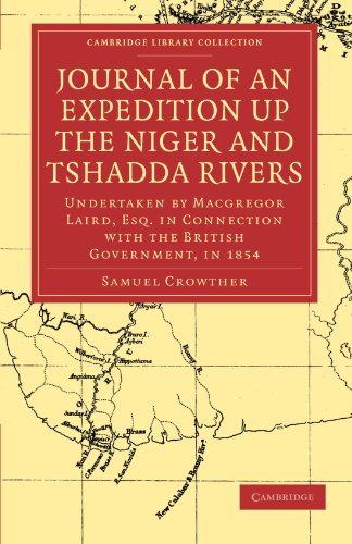 Journal Of An Expedition Up The Niger And Tshadda Rivers Undertaken By Macgregor Laird Esq In Connection With The British Government In 1854 Samuel Crowther