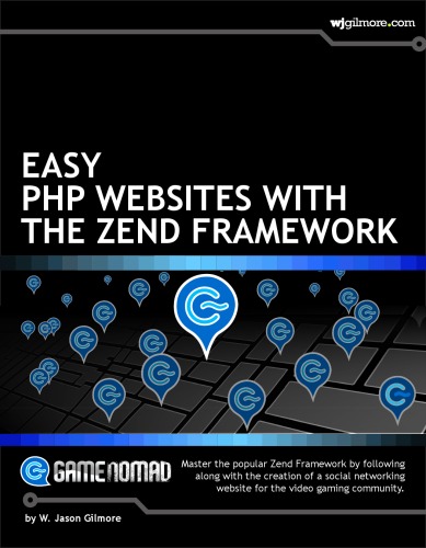 Easy Php Websites With The Zend Framework W Jason Gilmore