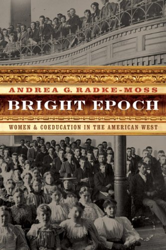 Bright Epoch Women Coeducation In The American West Andrea G Radkemoss