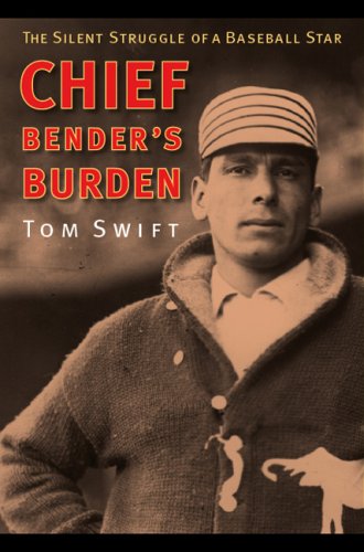 Chief Benders Burden The Silent Struggle Of A Baseball Star First Edition Tom Swift