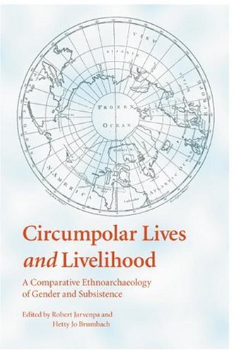 Circumpolar Lives And Livelihood A Comparative Ethnoarchaeology Of Gender And Subsistence 1st Edition Robert Jarvenpa
