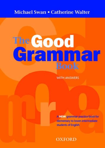 The Good Grammar Book A Grammar Pactice Book For Elementary To Lowerintermediate Students Of English Michael Swan