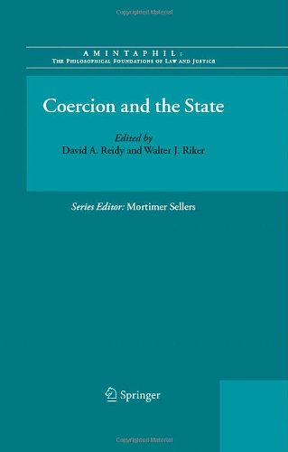 Coercion And The State Amintaphil The Philosophical Foundations Of Law And Justice 1st Edition David A Reidy