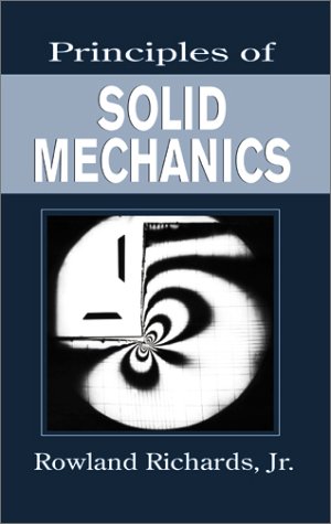 Principles Of Solid Mechanics 1st Edition Rowland Richards Jr