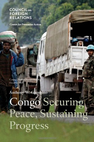 Congo Securing Peace Sustaining Progress Council Special Report Anthony W Gambino