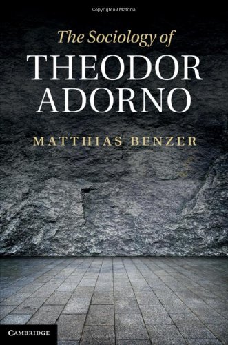 The Sociology Of Theodor Adorno 1st Edition Matthias Benzer