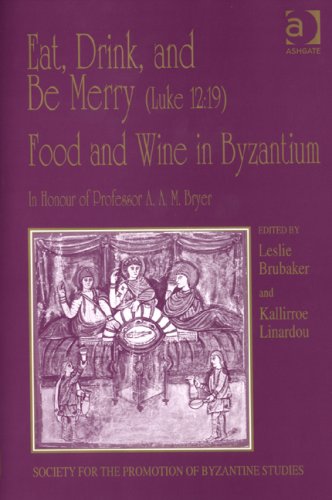 Eat Drink And Be Merry Luke 1219 Food And Wine In Byzantium Leslie Brubaker And Kallirroe Linardou