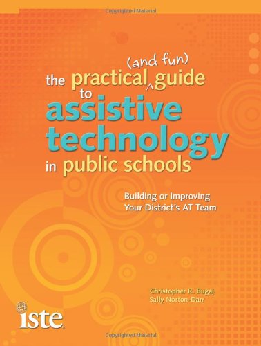 The Practical And Fun Guide To Assistive Technology In Public Schools Building Or Improving Your Districts At Team Christopher R Bugaj