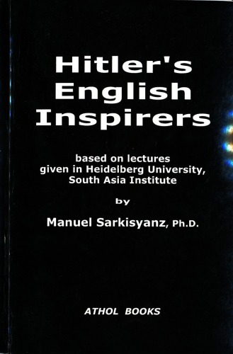 Hitlers English Inspirers Based On Lectures Given In Heidelberg University South Asia Institute Manuel Sarkisyanz