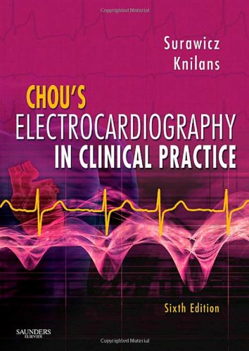 Chous Electrocardiography In Clinical Practice Adult And Pediatric 6th Edition Borys Surawicz Md Macc