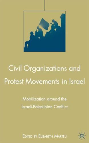 Civil Organizations And Protest Movements In Israel Mobilization Around The Israelipalestinian Conflict First Edition Elisabeth Marteu