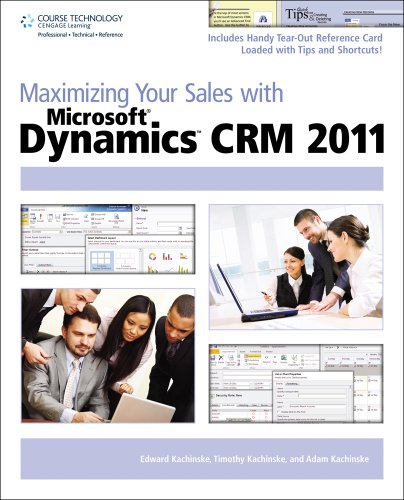 Maximizing Your Sales With Microsoft Dynamics Crm 2011 1st Edition Edward Kachinske