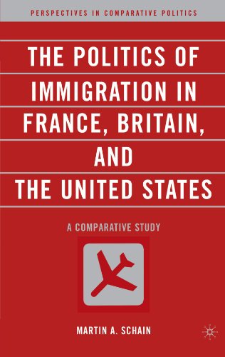The Politics Of Immigration In France Britain And The United States A Comparative Study Perspectives In Comparative Politics Martin Schain