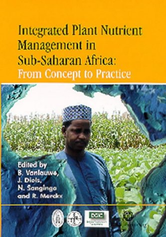 Integrated Plant Nutrient Management In Subsaharan Africa From Concept To Practice Bernard Vanlauwe