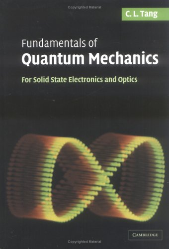 Fundamentals Of Quantum Mechanics For Solid State Electronics And Optics Chung Liang Tang