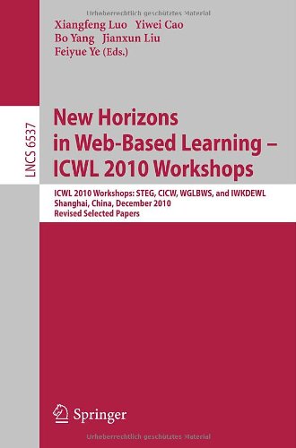 New Horizons In Webbased Learning Icwl 2010 Workshops Icwl 2010 Workshops Steg Cicw Wglbws And Iwkdewl Shanghai China December 711 2010 Revised Selected Papers 1st Edition Yi Zhang