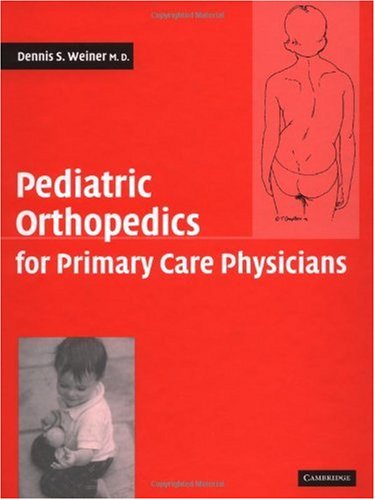 Pediatric Orthopedics For Primary Care Physicians 2nd Edition Dennis S Weiner