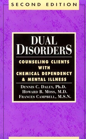 Dual Disorders Counseling Clients With Chemical Dependency And Mental Illness 2nd Dennis C Daley