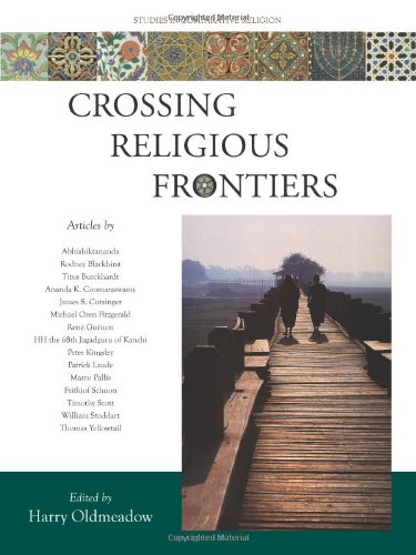 Crossing Religious Frontiers Studies In Comparative Religion Studies In Comparative Religion World Wisdom Harry Oldmeadow Ed