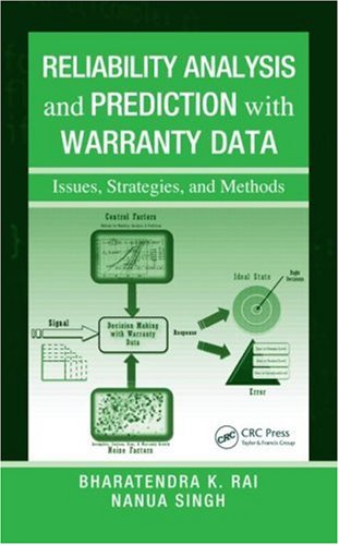 Reliability Analysis And Prediction With Warranty Data Issues Strategies And Methods 1st Edition Bharatendra K Rai