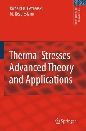 Thermal Stresses Advanced Theory And Applications Solid Mechanics And Its Applications 1st Edition Richard B Hetnarski