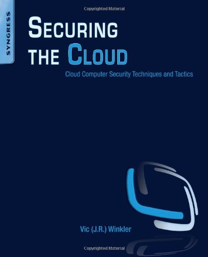 Securing The Cloud Cloud Computer Security Techniques And Tactics 1st Graham Speake