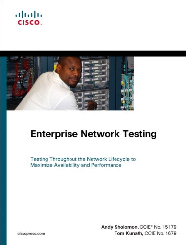 Enterprise Network Testing Testing Throughout The Network Lifecycle To Maximize Availability And Performance Networking Technology 1st Edition Andy Sholomon