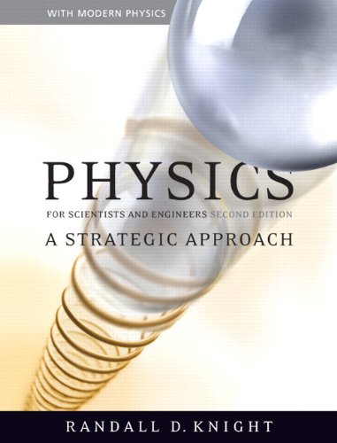 Physics For Scientists And Engineers A Strategic Approach With Modern Physics 2nd Edition Randall D Knight