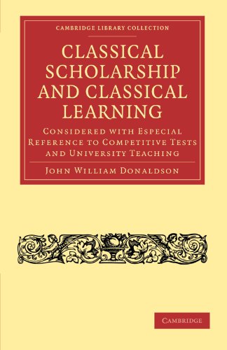 Classical Scholarship And Classical Learning Considered With Especial Reference To Competitive Tests And University Teaching 1st Edition John William Donaldson
