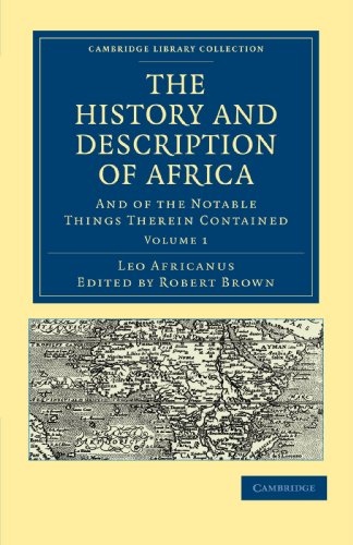 The History And Description Of Africa Volume 1 And Of The Notable Things Therein Contained Leo Africanus
