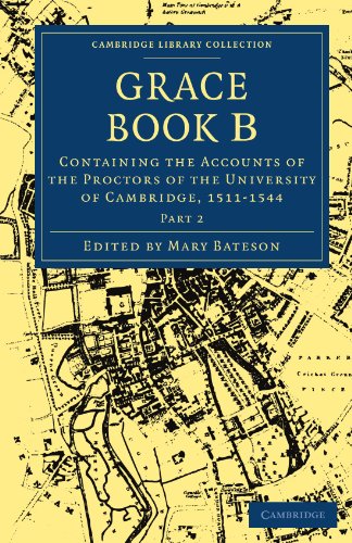 Grace Book B Containing The Accounts Of The Proctors Of The University Of Cambridge 1511 1st Edition Mary Bateson Editor