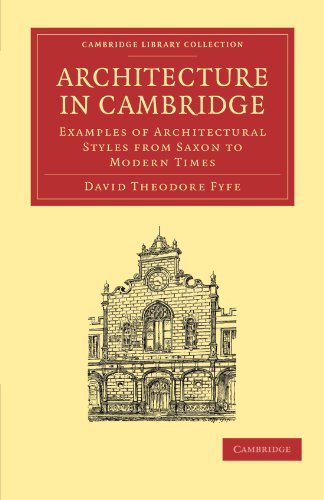 Architecture In Cambridge Examples Of Architectural Styles From Saxon To Modern Times 1st Edition David Theodore Fyfe