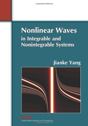 Nonlinear Waves In Integrable And Nonintegrable Systems Monographs On Mathematical Modeling And Computation Jianke Yang