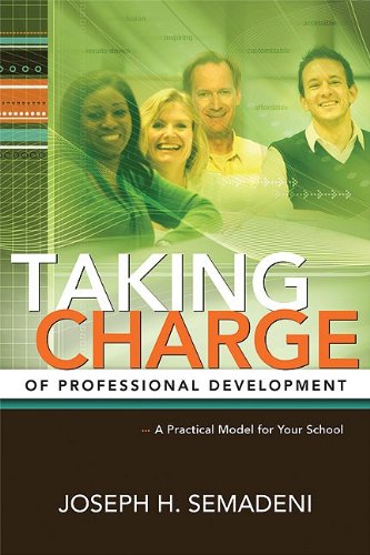 Taking Charge Of Professional Development A Practical Model For Your School Joseph H Semadeni