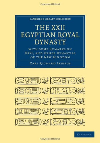 The Xxii Egyptian Royal Dynasty With Some Remarks On Xxvi And Other Dynasties Of The New Kingdom Carl Richard Lepsius