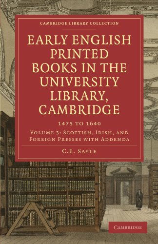 Early English Printed Books In The University Library Cambridge 1475 To 1640 Vol 3 Scottish Irish And Foreign Presses With Addenda C E Sayle