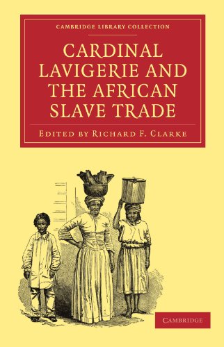Cardinal Lavigerie And The African Slave Trade 1st Edition Richard F Clarke Editor