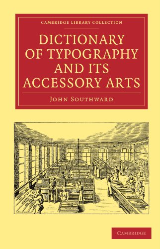 Dictionary Of Typography And Its Accessory Arts Reprint 2ed 1875 1st Southward John