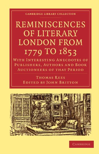 Reminiscences Of Literary London From 1779 To 1853 With Interesting Anecdotes Of Publishers Authors And Book Auctioneers Of That Period 1st Thomas Rees