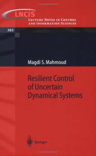 Resilient Control Of Uncertain Dynamical Systems 1st Edition Magdi S Mahmoud