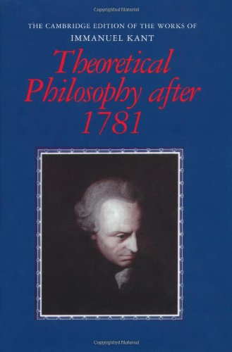 Theoretical Philosophy After 1781 1st Edition Immanuel Kant