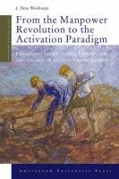From The Manpower Revolution To The Activation Paradigm Explaining Institutional Continuity And Change In An Integrating Europe Changing Welfare States Series J Timo Weishaupt